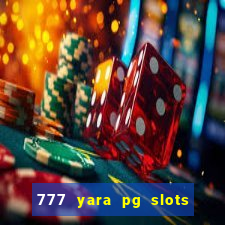 777 yara pg slots paga mesmo